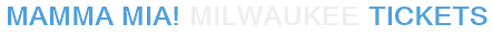 Mamma Mia! Milwaukee Tickets